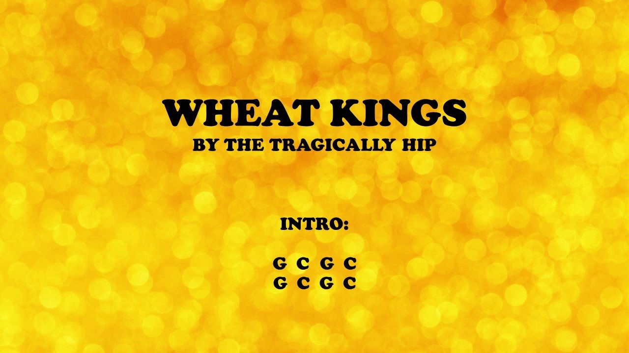 Wheat Kings by The Tragically Hip - Easy Chords and Lyrics