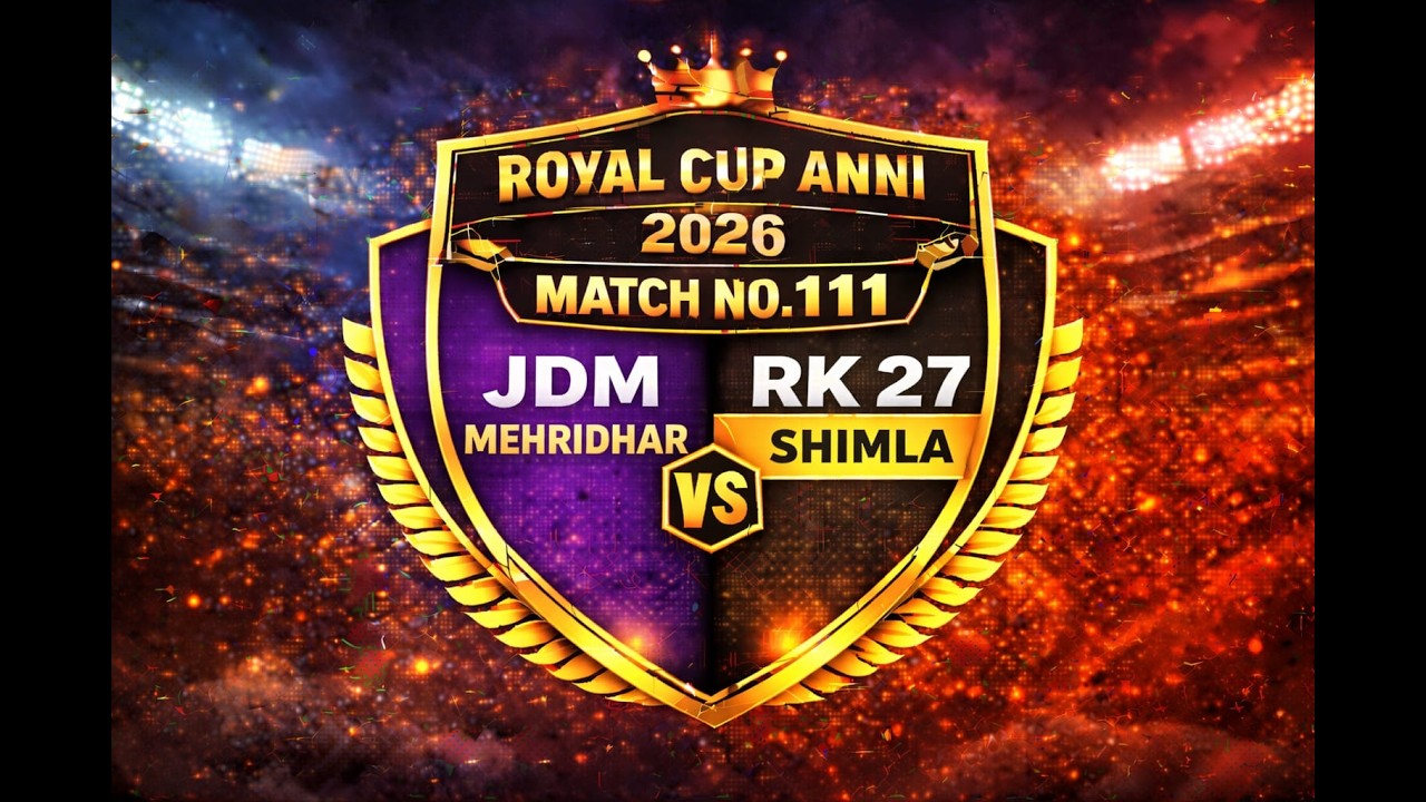 👑🏏 ROYAL CUP 2026 🏏👑🔥 MATCH 111 🔥💪 J D M Mehridhar 🆚 ⚡ R K 27 Shimla 💥
