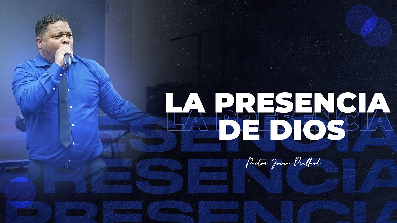 La presencia de Dios - Pastor Josue Drullard