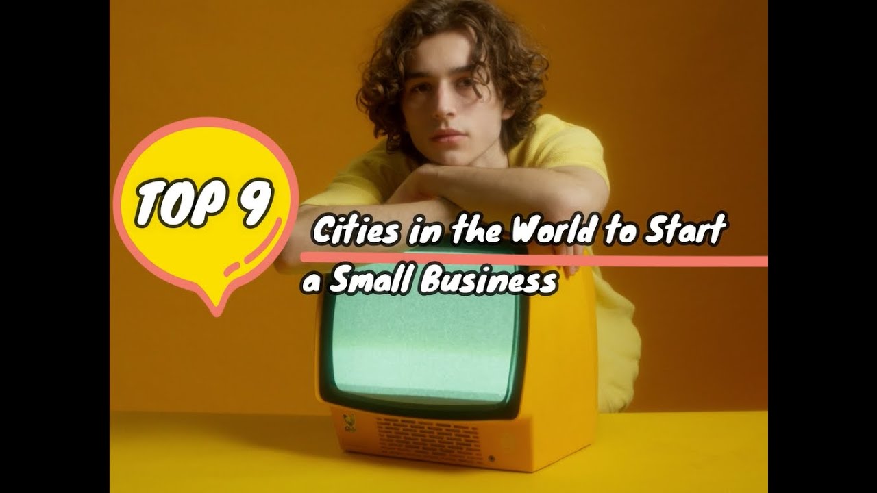 Top 9 Cities in the World to Start a Small Business