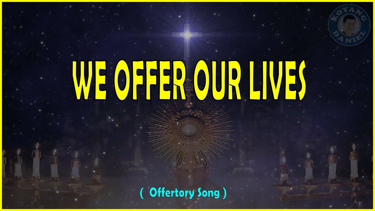WE OFFER OUR LIVES  -  Offertory Song