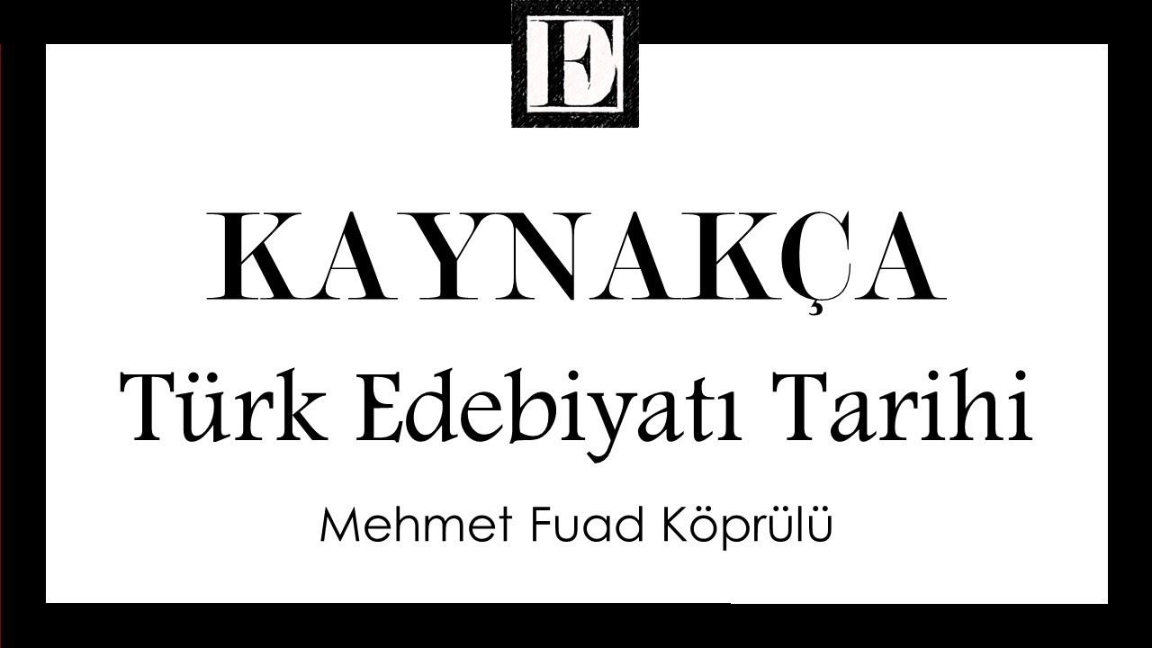 Türk Edebiyatı Tarihi, Mehmet Fuad Köprülü, Kaynakça #1