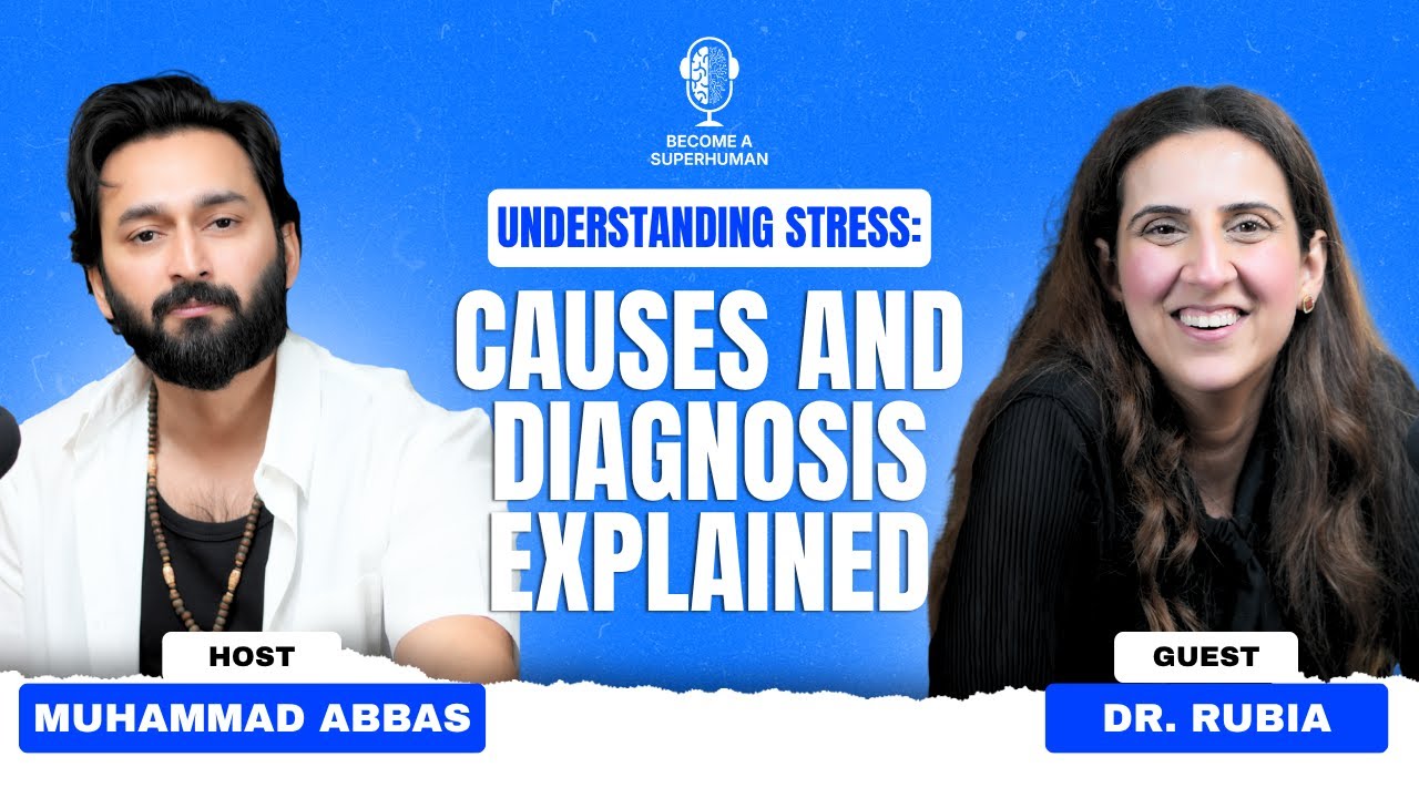 Understanding Stress Causes and Diagnosis Explained Ft. Dr. Rubia Usman| Muhammad Abbas