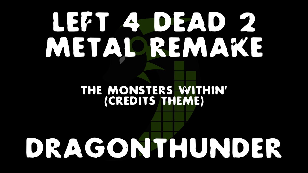 Dragonthunder - The Monsters Within (Left 4 Dead Credits Theme) Remake