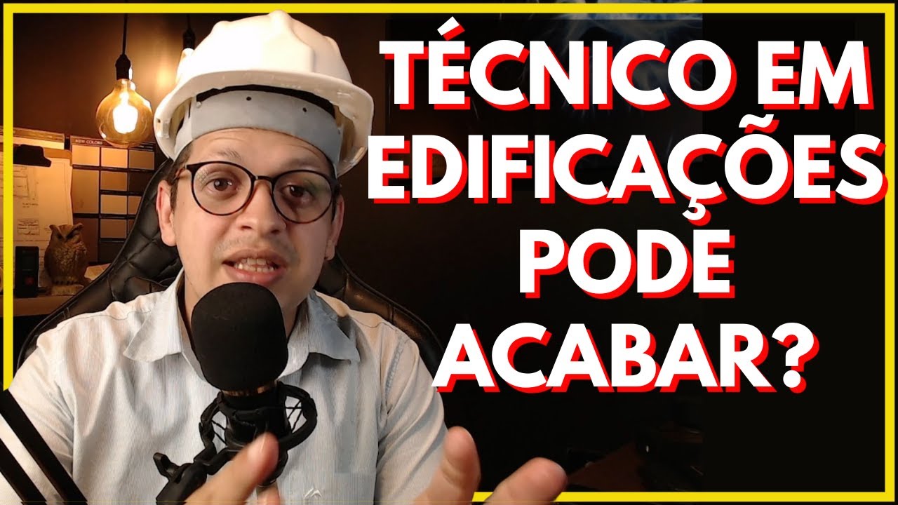 T&Eacute;CNICO EM EDIFICA&Ccedil;&Otilde;ES VAI ACABAR? | O Futuro da Profiss&atilde;o no Brasil