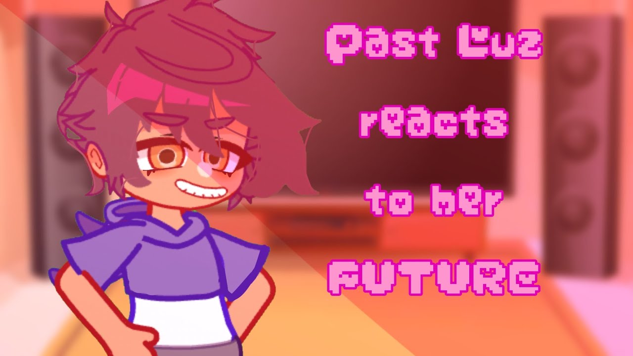 Past Luz reacts to her future || The Owl House || S1 Luz ||