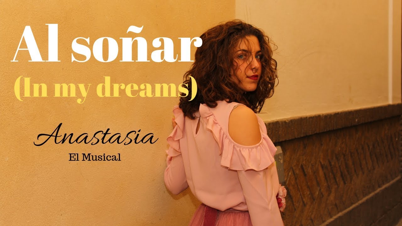 Al so&ntilde;ar (In my dreams)/ Anastasia El Musical | Melo Sailor