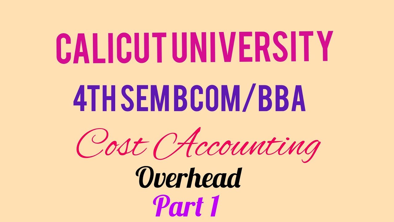Calicut university 4th sem Cost Accounting /Overhead part 1(Malayalam )