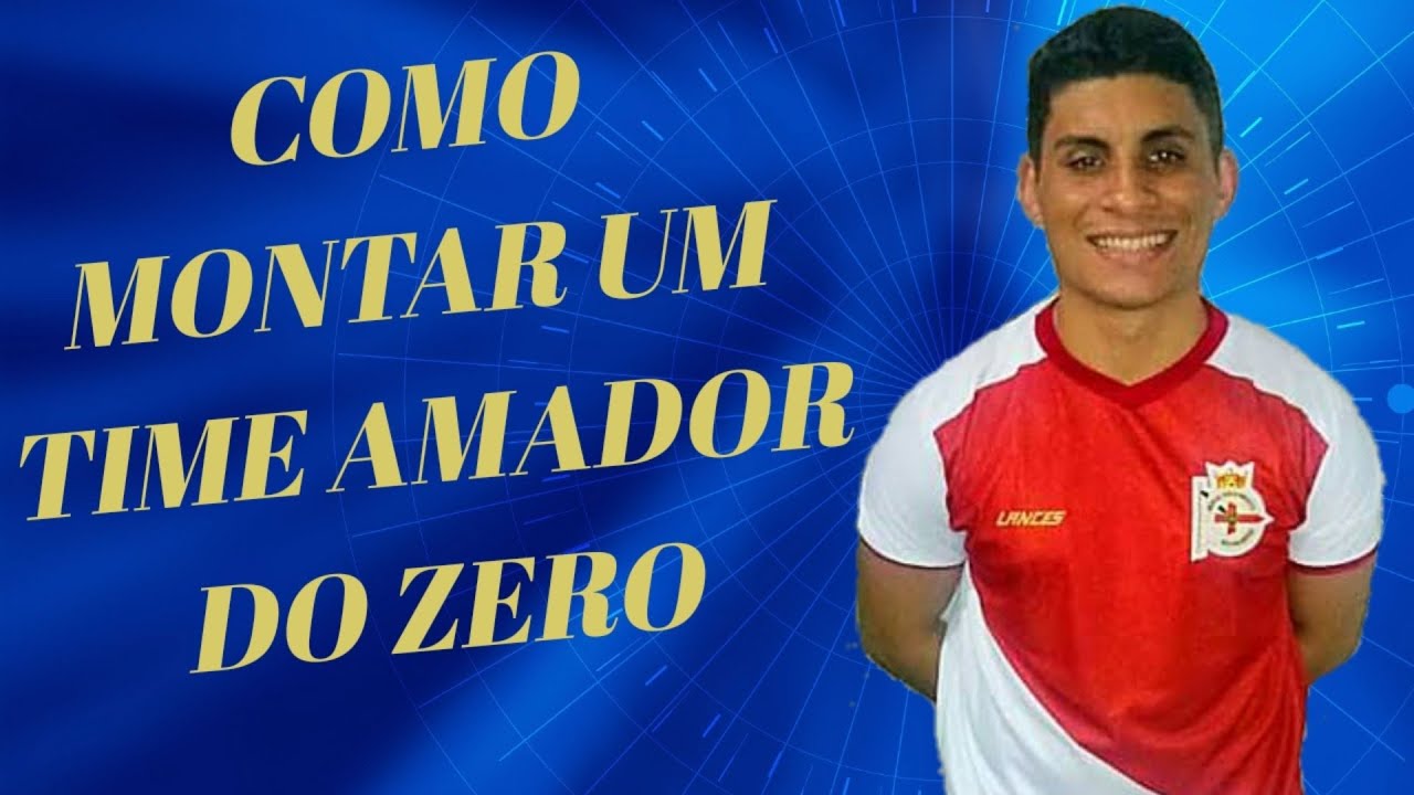 Como criar um time amador do ZERO