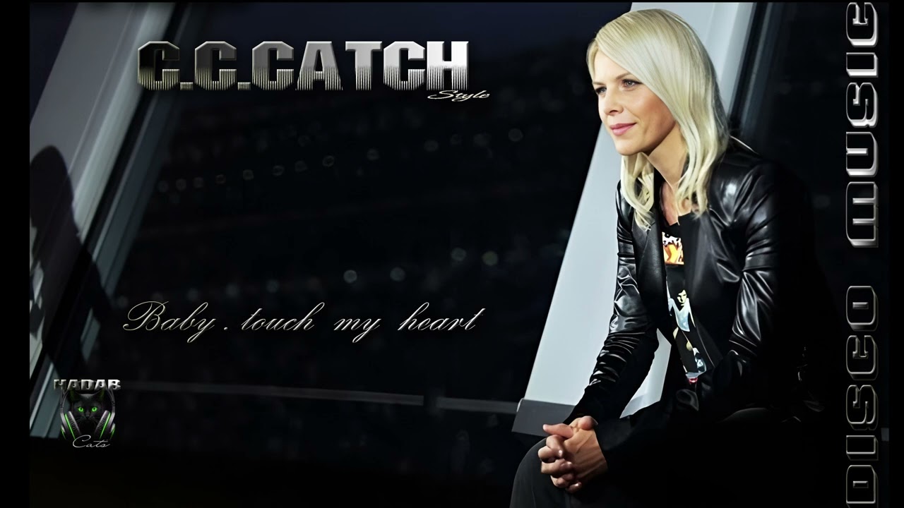 C. C. Catch style - Baby, touch my heart