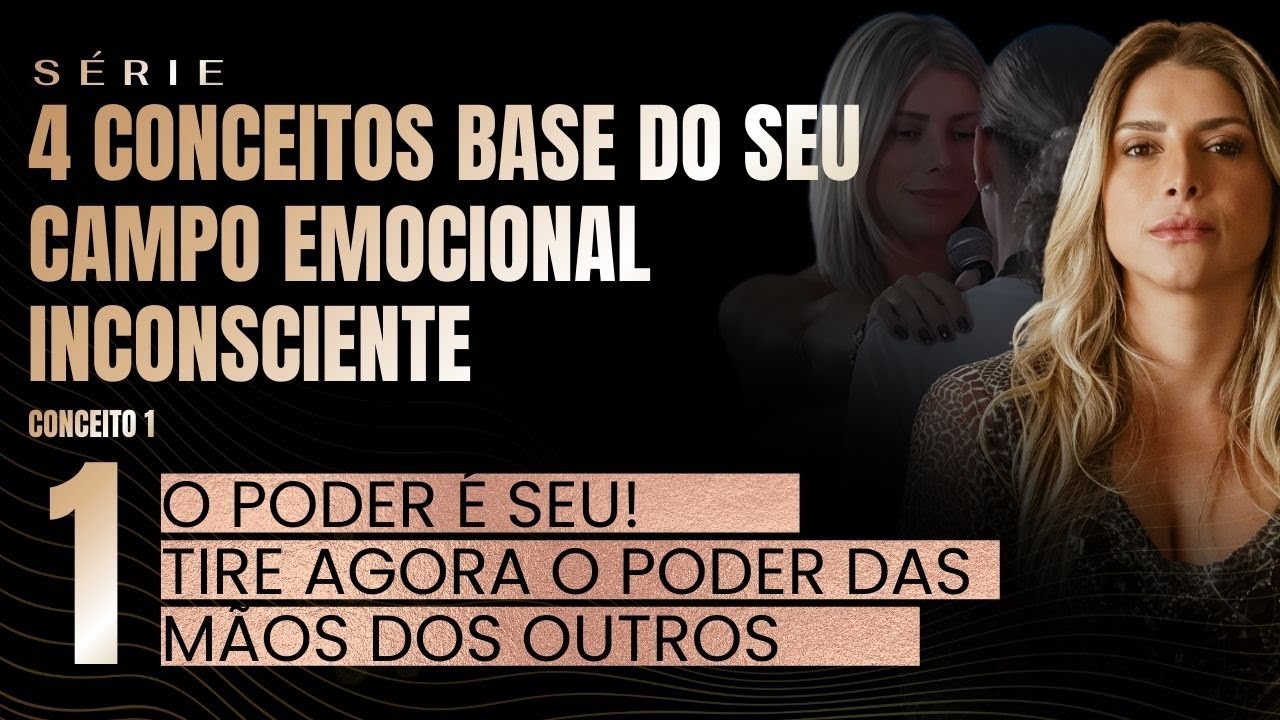 4 Conceitos base do campo emocional inconsciente: Conceito 1, pegue o poder que entregou ao outro