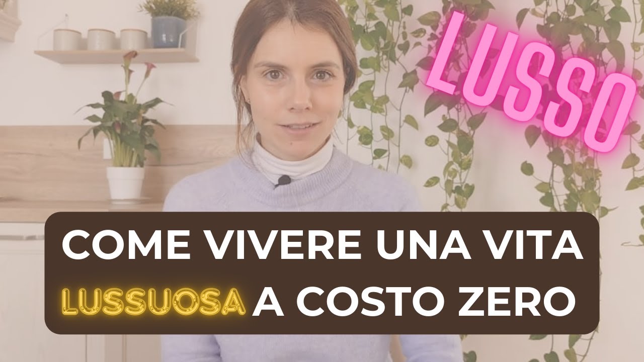 🌟Come vivere una vita lussuosa senza spendere | Il LUSSO e la bellezza delle cose semplici🌿