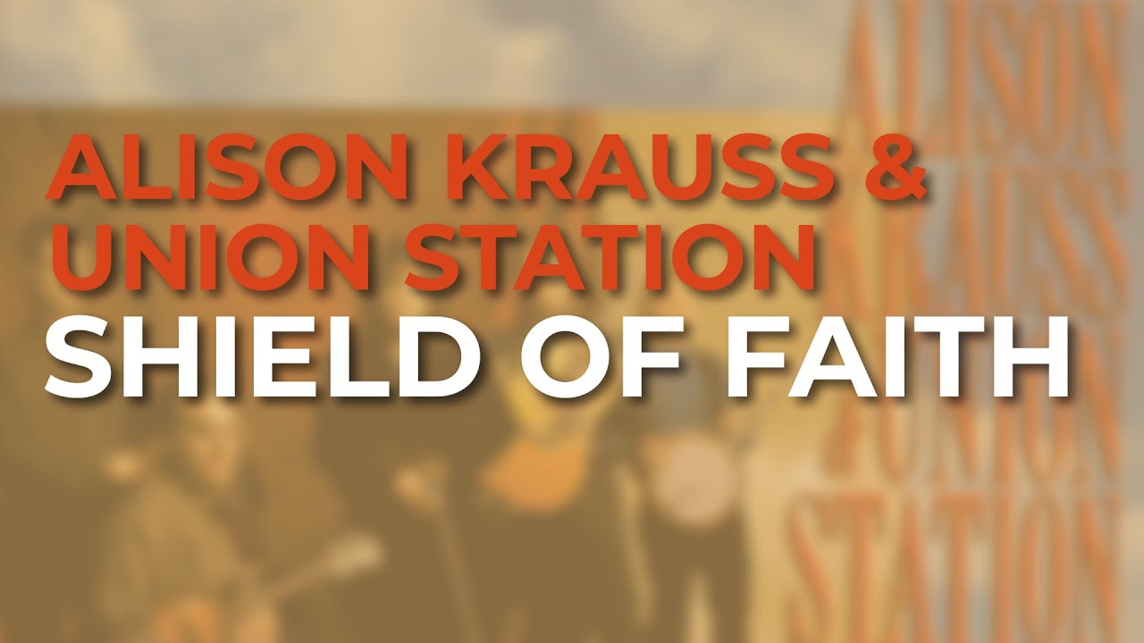 Alison Krauss & Union Station - Shield Of Faith (Official Audio)