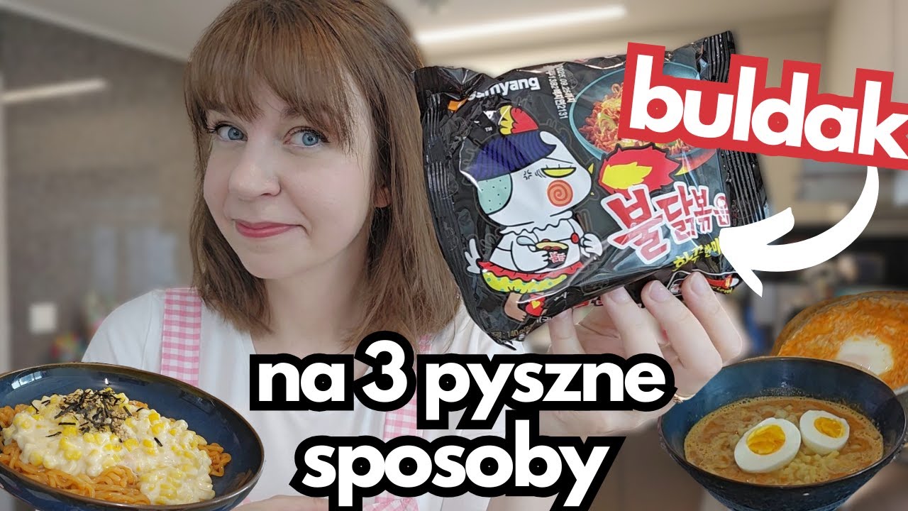 Buldak na 3 pyszne sposoby! - jak ulepszyć słynnego buldaka - 3 proste i szybkie przepisy
