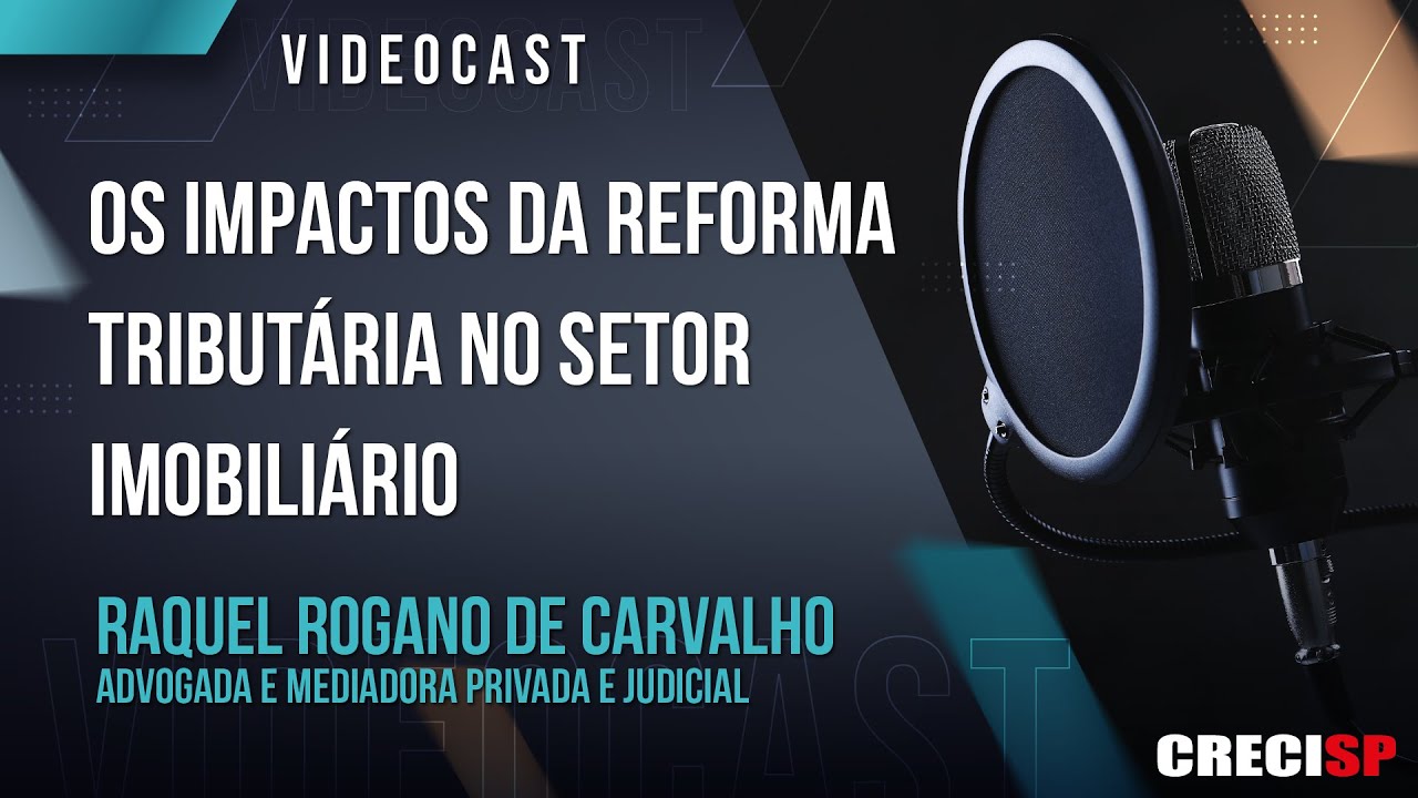 Os impactos da reforma tributária no setor imobiliário | Videocast