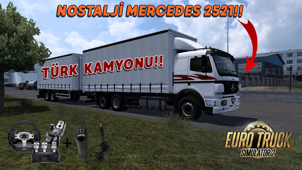 ETS 2 1.57 // TÜRK KAMYONU RÖMORKLU MERCEDES 2521!!  // KANALDA İLK OYNANIŞ VİDEOM