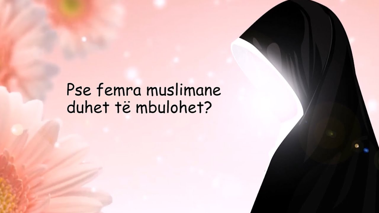 Pse femra muslimane mbulohet? - Dr. Imam Ahmed Kalaja