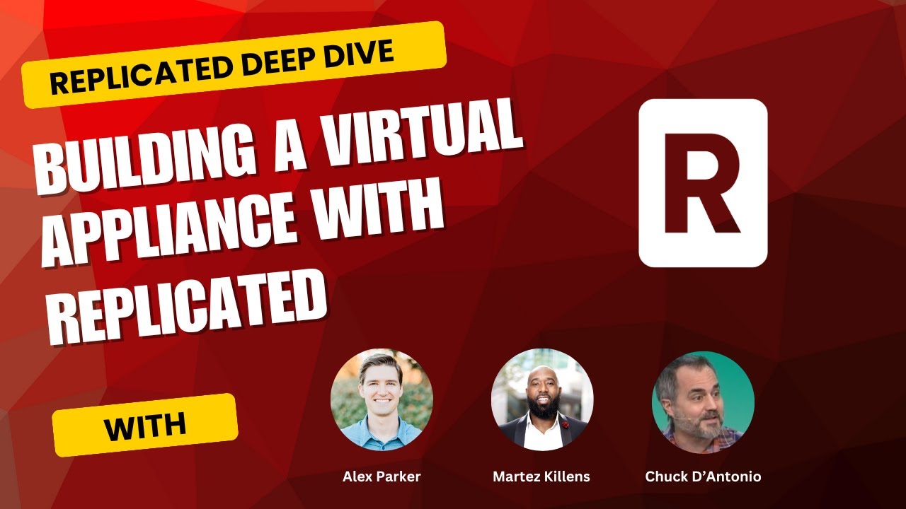 Replicated Deep Dive - Building a Virtual Appliance with Replicated