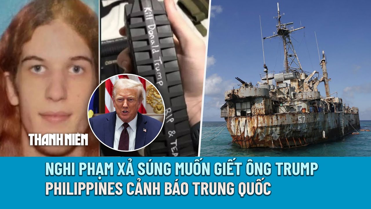 ĐIỂM NÓNG QUỐC TẾ NGÀY 29/8: Nghi phạm xả súng muốn giết ông Trump | Philippines cảnh báo Trung Quốc