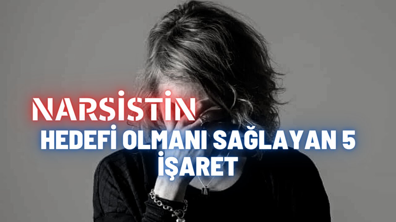 Narsistin Hedefi Olmanı Sağlayan 5 İşaret