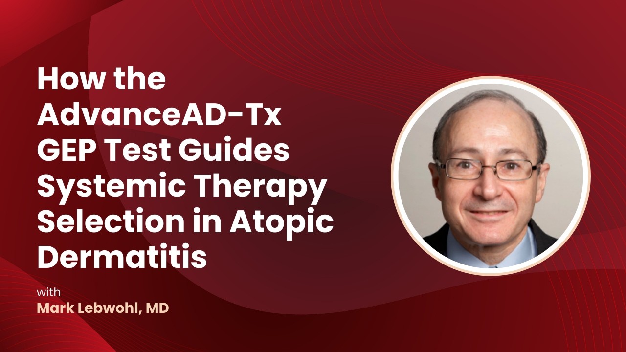 How the AdvanceAD-Tx GEP Test Guides Systemic Therapy Selection in Atopic Dermatitis