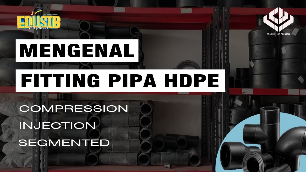 Mengenal perbedaan berbagai jenis fitting hdpe | EDUSIB EPS 9