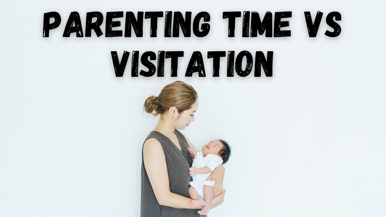 Parenting Time vs Visitation: What is the Difference?