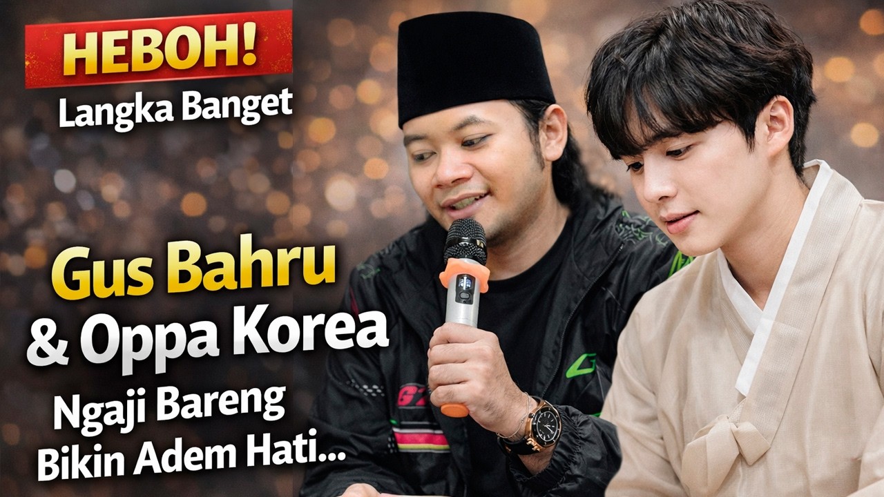 MasyaAllah!😲 Gus Bahru Zamzami Kaget, Oppa Korea Ngaji Tapi Kok Logat...