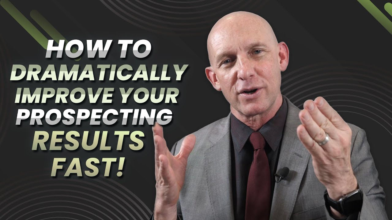 HOW TO DRAMATICALLY IMPROVE YOUR PROSPECTING RESULTS FAST-Kevin Ward