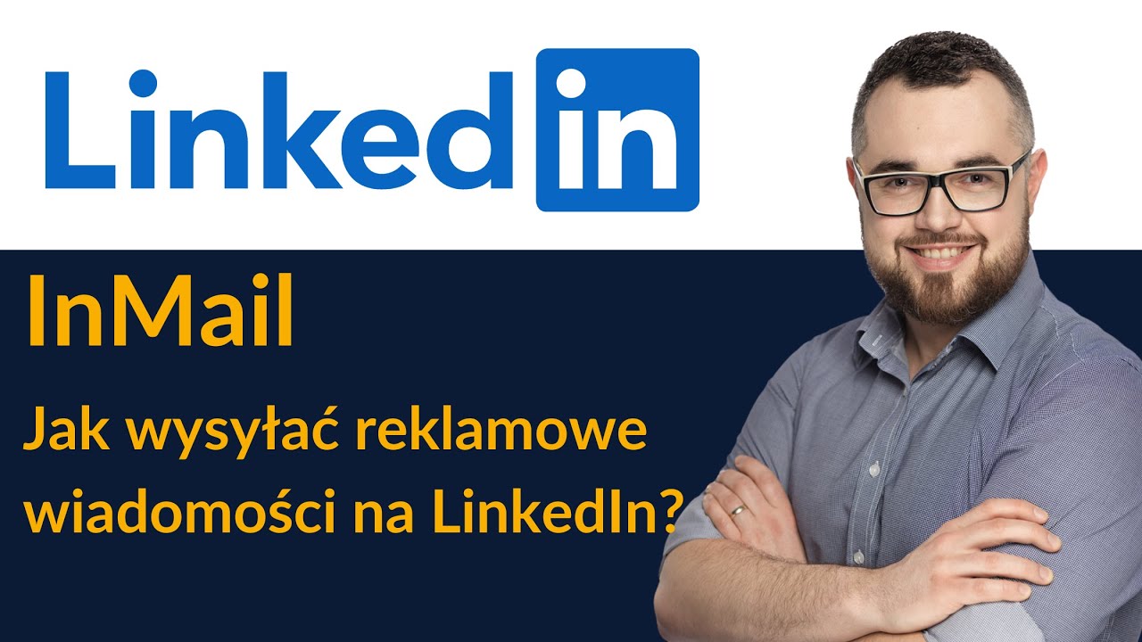 LinkedIn InMail - Jak wysyłać reklamowe wiadomości do nieznajomych na LinkedIn