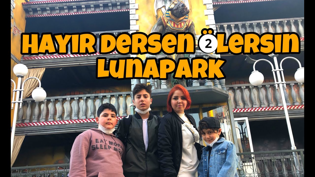 HAYIR DERSEN ÖLERSİN ! LUNAPARK 2