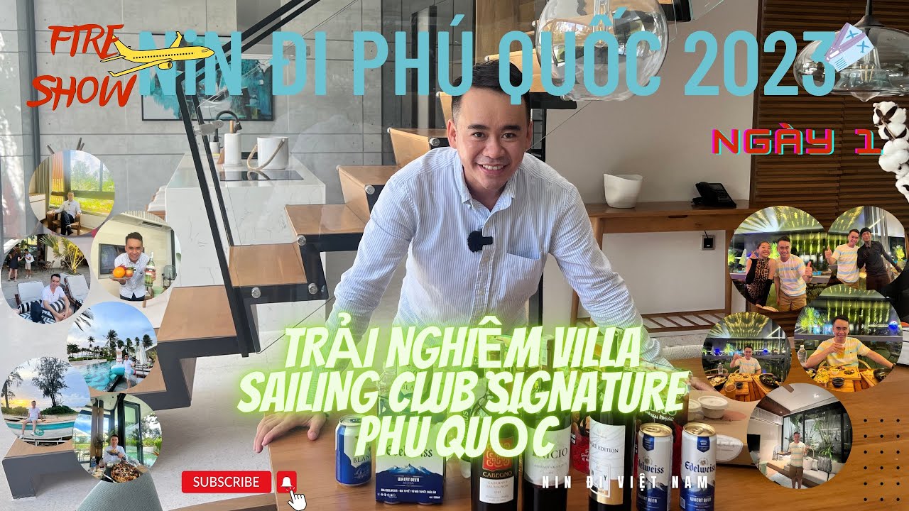 NIN ĐI PHÚ QUỐC 2023| SAILING CLUB SIGNATURE PHÚ QUỐC ĐẸP MÊ ĐẮM VÀ NHỮNG TIỆN NGHI TUYỆT HẢO - DAY1