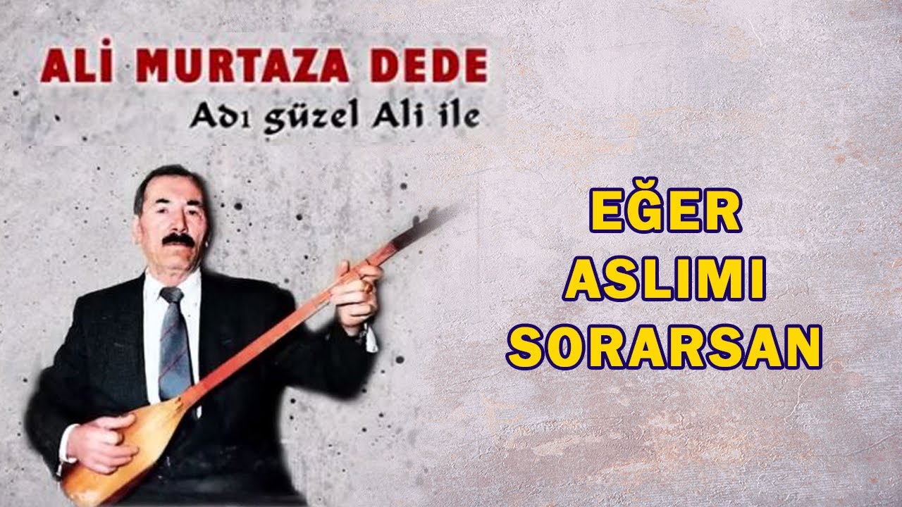 Ali Murtaza Dede - Eğer Aslımı Sorarsan - (Türkü)