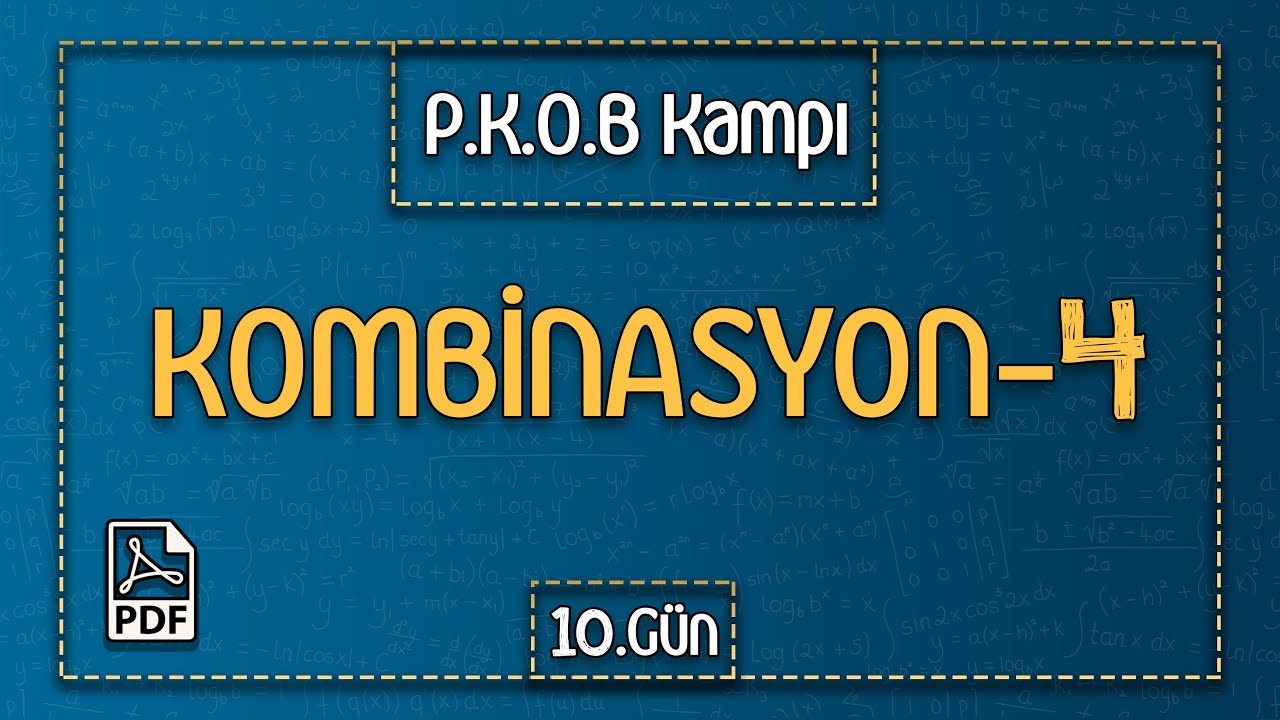10.Gün / Kombinasyon-4 (Permütasyon-Kombinasyon-Olasılık-Binom Kampı) (PDF) - Mert Hoca