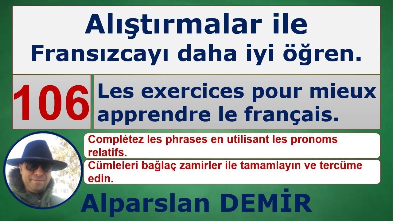106. ALIŞTIRMALAR İLE FRANSIZCAYI DAHA İYİ ÖĞREN.