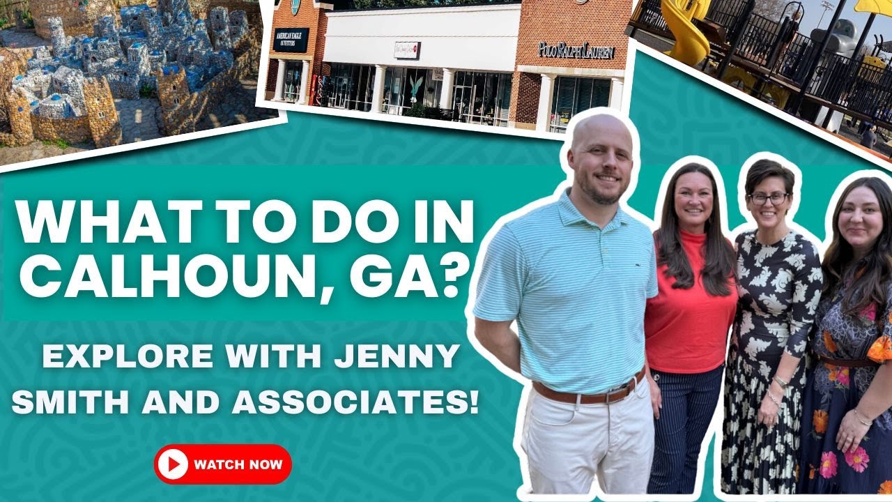 What To Do In Calhoun, GA? Explore With Jenny Smith and Associates!