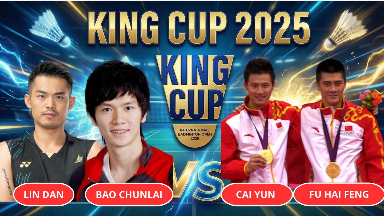 LINDAN/BAO CHUN LAI (CHN) VS CAI YUN/FU HAI FENG (CHN) | KING CUP 2025