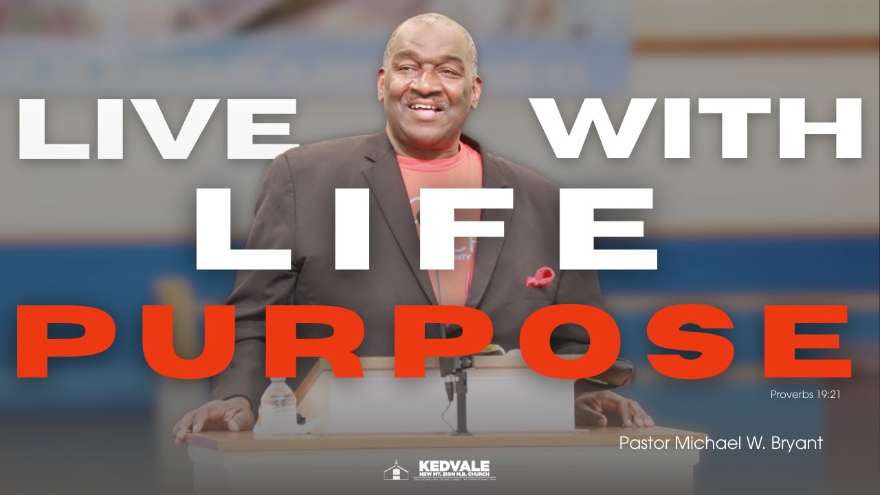 Pastor Michael W. Bryant - &ldquo;Live Life with Purpose