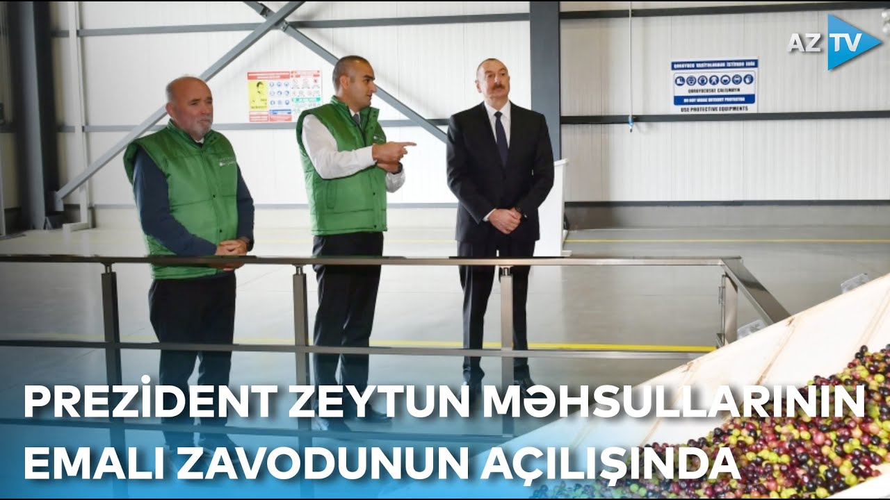 Prezident İlham Əliyev Bakıda zeytun məhsullarının emalı zavodunun açılışında iştirak edib