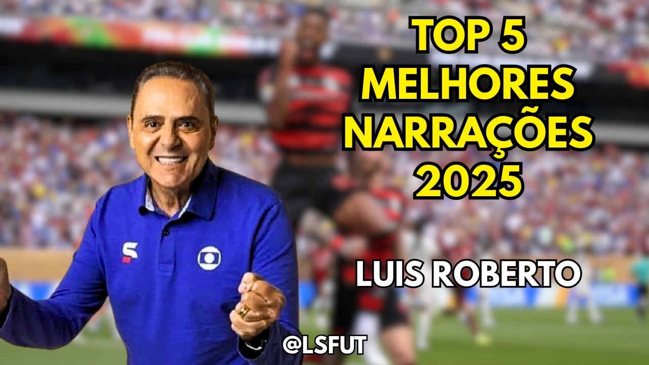 TOP 5 - MELHORES NARRA&Ccedil;&Otilde;ES DO LUIS ROBERTO EM 2025