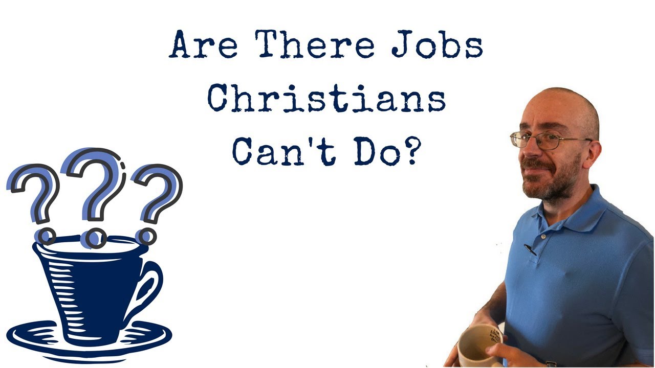 Are There Jobs a Christian Can't Do?