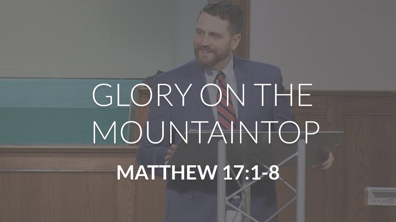 Glory on the Mountain Top (Matthew 17:1-8)