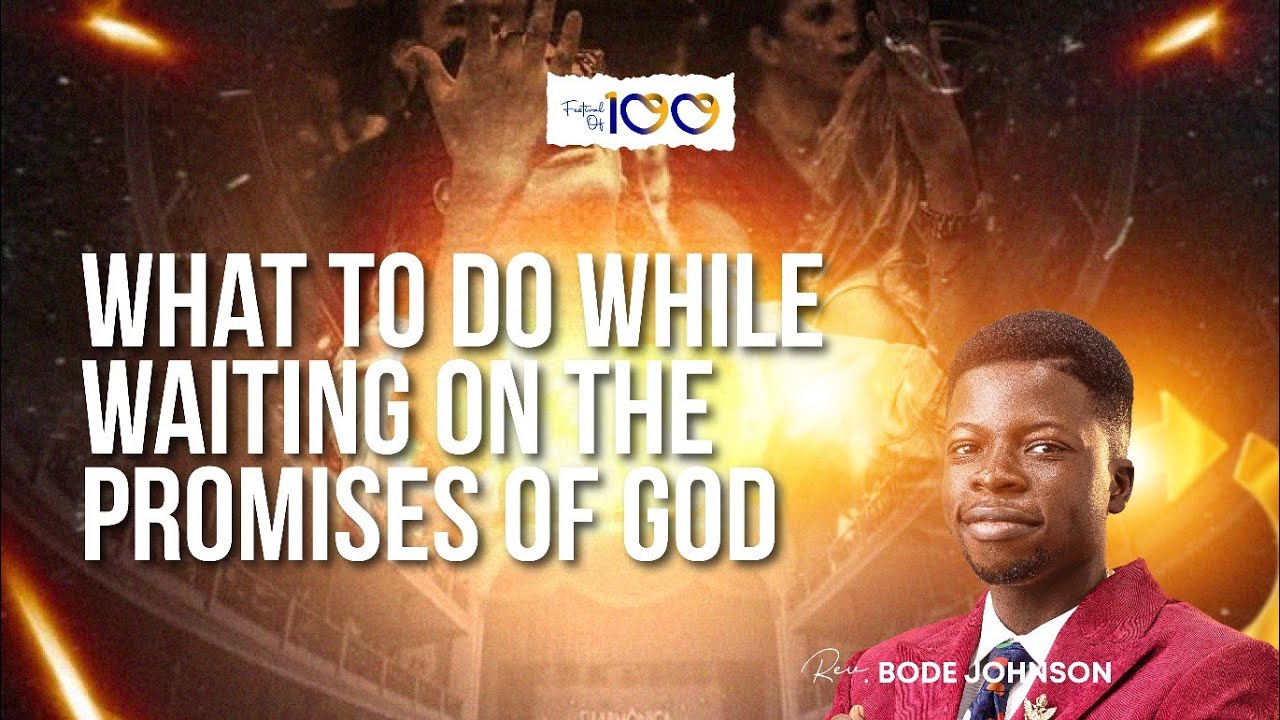What to Do While Waiting on the Promises of God | Reverend Bode Johnson