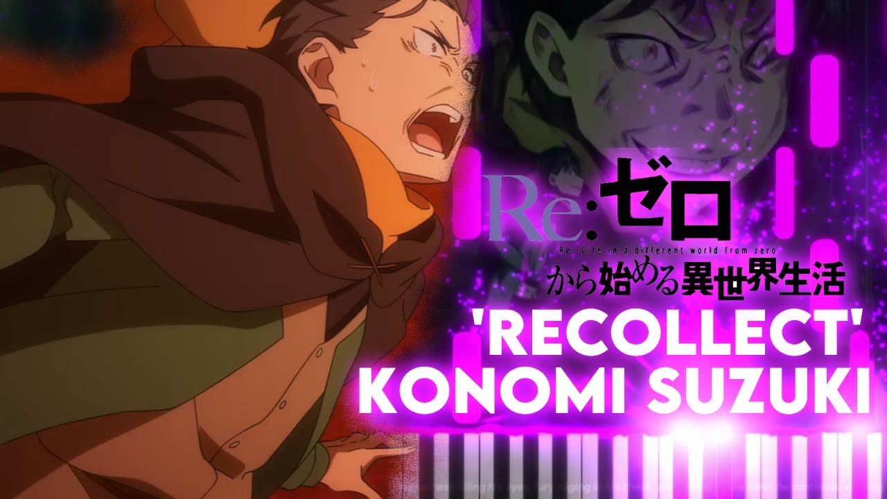 [Re:Zero -Starting Life in Another World- Season 4 OP] Konomi Suzuki - 'Recollect' | Piano Cover