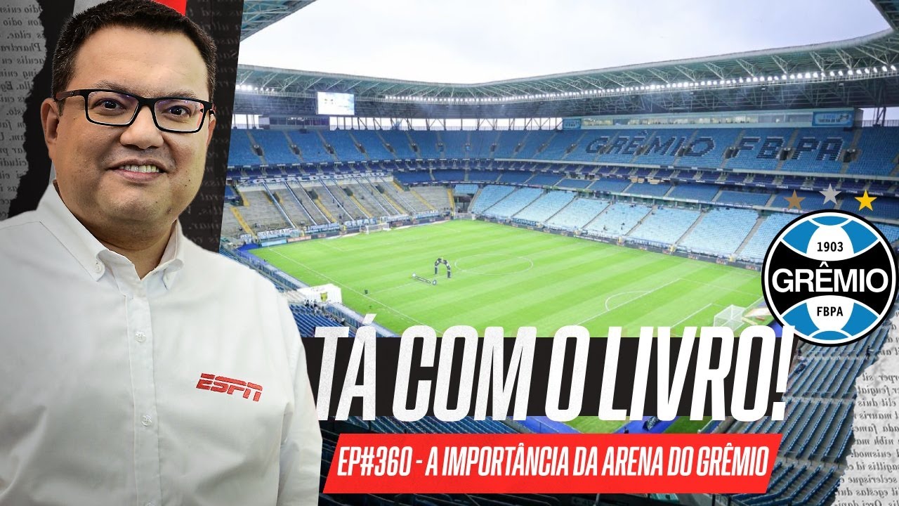 Por que é tão importante para o GRÊMIO assumir a ARENA em DEFINITIVO? | Tá com o Livro!
