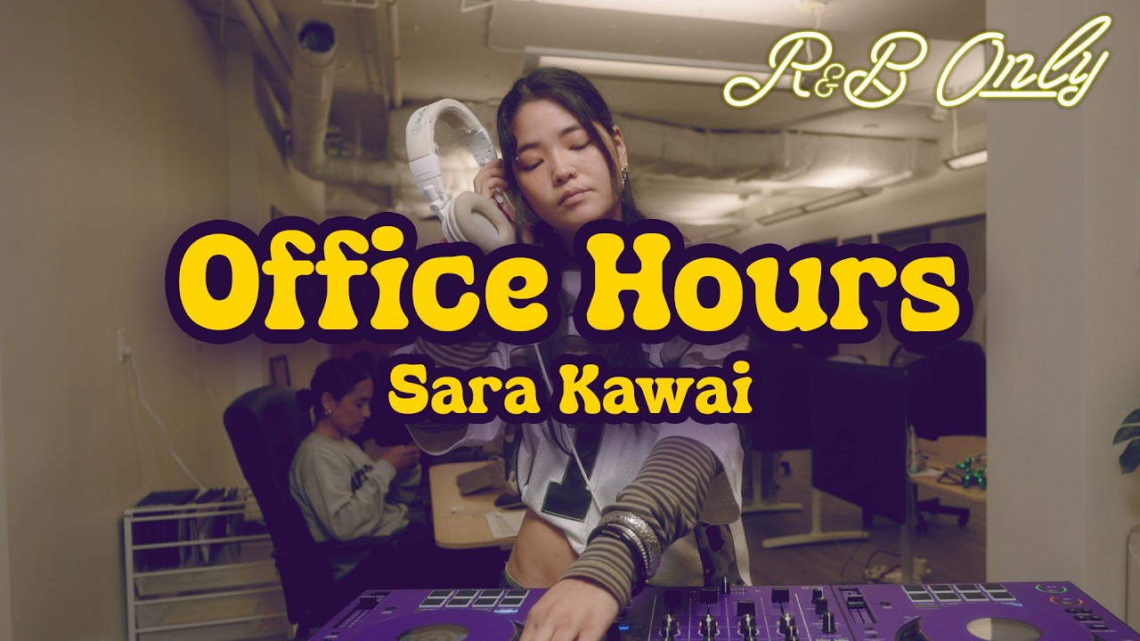 Office Hours: Chill R&B Vibes for Work, Studying, Relaxing | Sara Kawai DJ Set | R&B ONLY