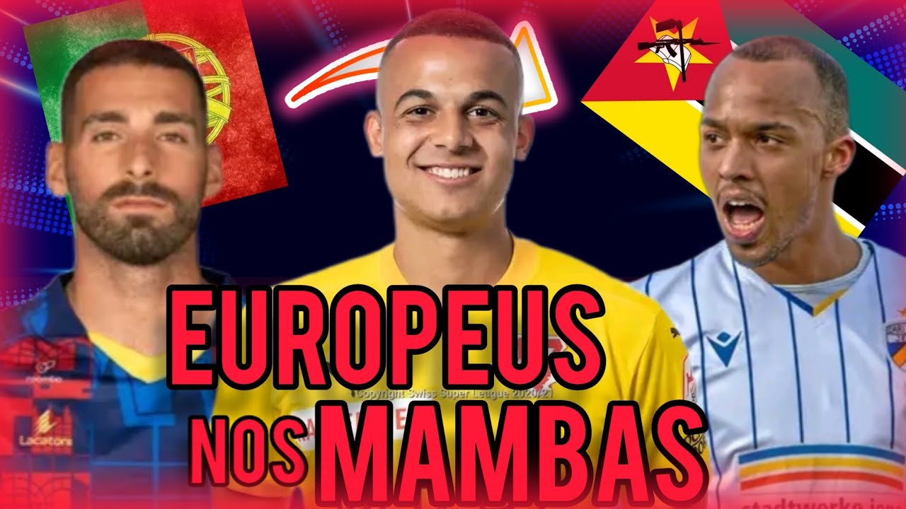 JOGADORES EUROPEUS QUE JOGAM NOS MAMBAS (Moçambique)