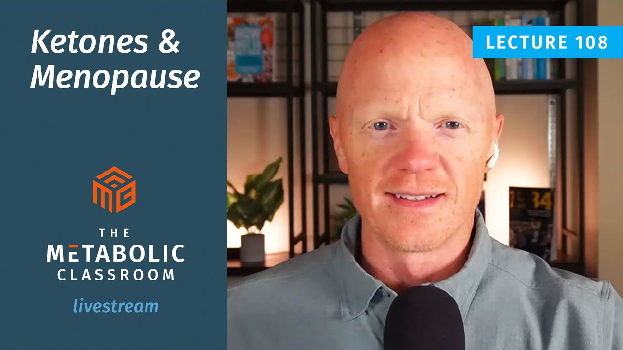108: Menopause, Ketones, and Metabolism: A Strategy Explained with Dr. Ben Bikman