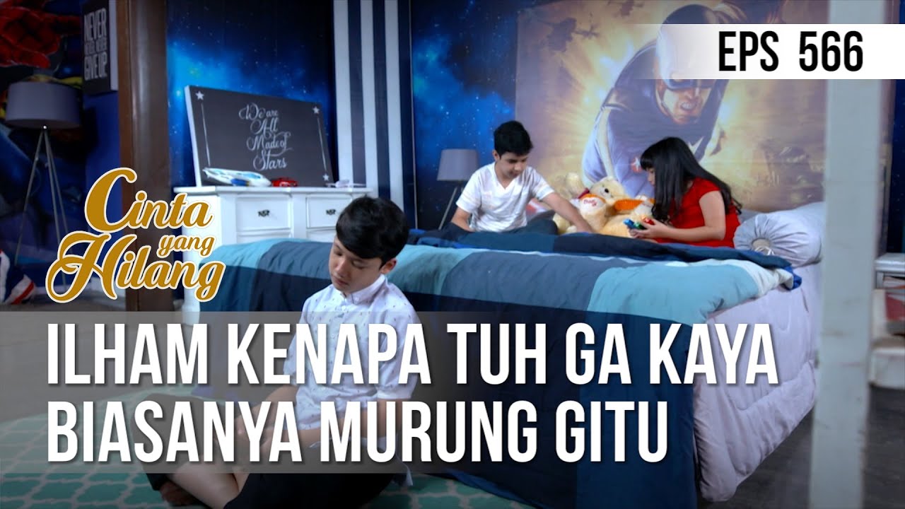 CINTA YANG HILANG - Ilham Kenapa Tuh Ga Kaya Biasanya Murung Gitu [30 Juni 2019]