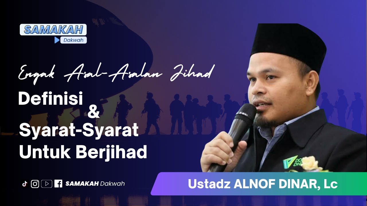 Definisi dan Syarat-Syarat Untuk Berjihad - Ustadz Alnof Dinar, Lc